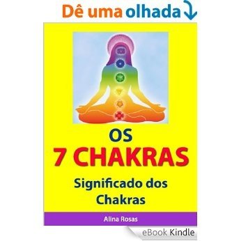 Os 7 Chakras - Significado dos Chakras [eBook Kindle]