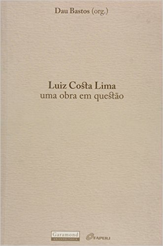Luiz Costa Lima - Uma Obra Em Questão