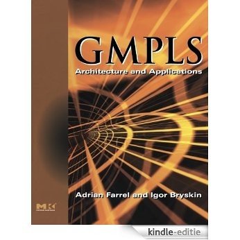 GMPLS: Architecture and Applications (The Morgan Kaufmann Series in Networking) [Kindle-editie]