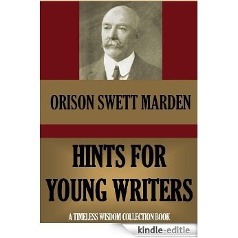 Hints for Young Writers (Orison Swett Marden Collection Book 39) (English Edition) [Kindle-editie]