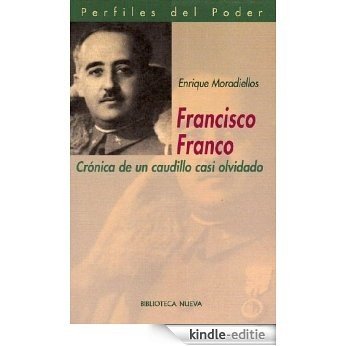 Francisco Franco: Crónica de un caudillo casi olvidado. Biografia (Spanish Edition) [Kindle-editie]