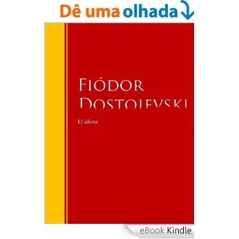 El idiota: Biblioteca de Grandes Escritores (Spanish Edition) [eBook Kindle]