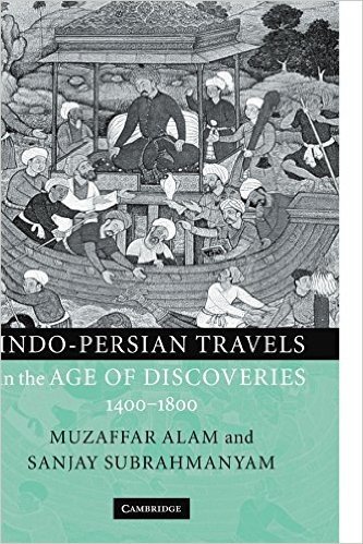 Indo-Persian Travels in the Age of Discoveries 1400-1800