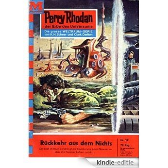 Perry Rhodan 59: Rückkehr aus dem Nichts (Heftroman): Perry Rhodan-Zyklus "Atlan und Arkon" (Perry Rhodan-Erstauflage) (German Edition) [Kindle-editie]