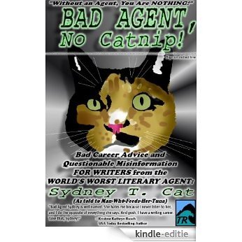 Bad Agent, No Catnip! Bad Career Advice and Questionable Misinformation from the World's Worst Literary Agent, Sydney T. Cat (English Edition) [Kindle-editie] beoordelingen