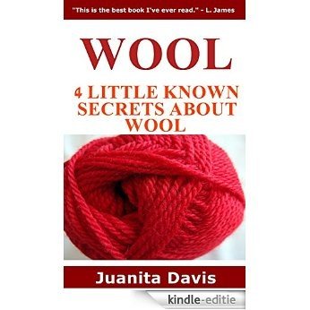 Wool: 4 Little Known Secrets about Wool (English Edition) [Kindle-editie]