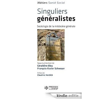 Singuliers généralistes - Sociologie de la médecine générale (Métier Santé Social) [Kindle-editie]
