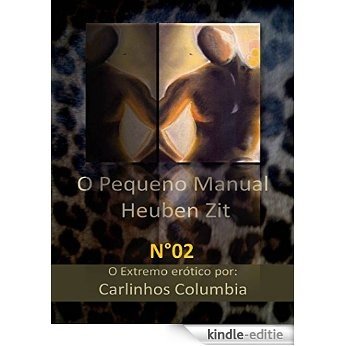 O Pequeno Manual Heuben Zit n°02: O extremo erótico (Portuguese Edition) [Kindle-editie]