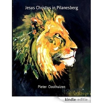 Jesus Christus in Pilanesberg (Afrikaans Edition) [Kindle-editie]