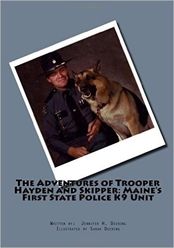 The Adventures of Trooper Hayden and Skipper: Maine's First State Police K9 Unit