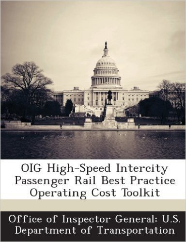 Oig High-Speed Intercity Passenger Rail Best Practice Operating Cost Toolkit