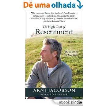The High Cost of Resentment: The Journey to Freedom (English Edition) [eBook Kindle]