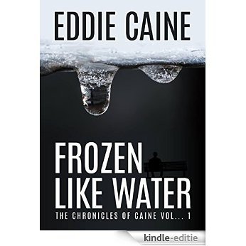 Frozen Like Water: The Chronicles of Caine, Vol... I (English Edition) [Kindle-editie]