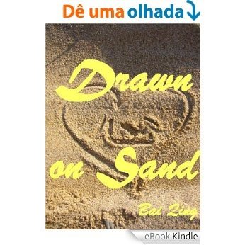 Drawn on Sand - o Amor desenhado na Areia... [eBook Kindle]