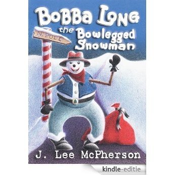 Bobba Long the Bow Legged Snowman (English Edition) [Kindle-editie]
