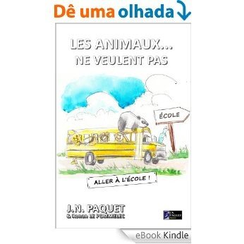 Les animaux... ne veulent pas aller à l'école ! (Le livre des animaux t. 4) (French Edition) [eBook Kindle] baixar