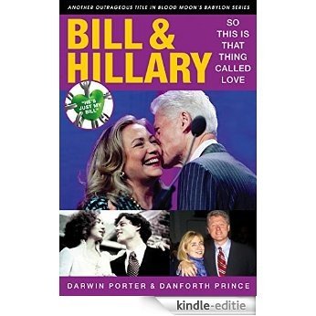 Bill & Hillary: So This Is That Thing Called Love (Blood Moon's Babylon Series) [Kindle-editie]
