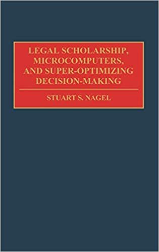 Legal Scholarship, Microcomputers, and Super-Optimizing Decision-Making