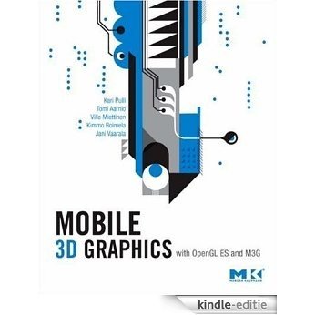 Mobile 3D Graphics: with OpenGL ES and M3G (The Morgan Kaufmann Series in Computer Graphics) [Kindle-editie]