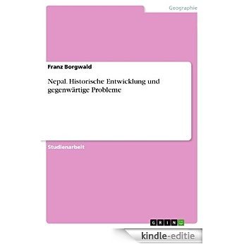 Nepal. Historische Entwicklung und gegenwärtige Probleme [Kindle-editie]