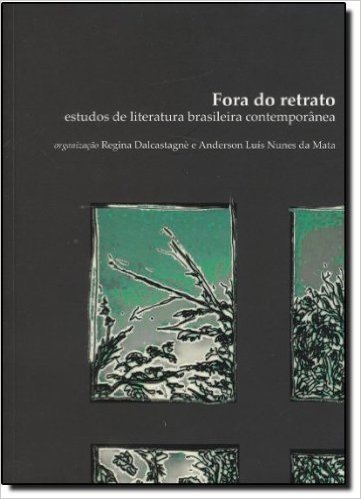 Fora do Retrato. Estudos de Literatura Brasileira Contemporânea