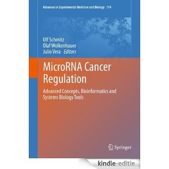 MicroRNA Cancer Regulation: Advanced Concepts, Bioinformatics and Systems Biology Tools: 774 (Advances in Experimental Medicine and Biology) [Kindle-editie]