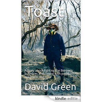 Toast: A story about fighting the Berowra bushfires and coping with post-traumatic stress (English Edition) [Kindle-editie]