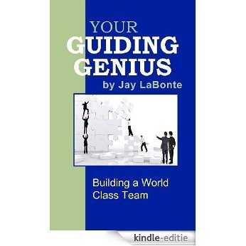 Your Guiding Genius: Building a World Class Team (English Edition) [Kindle-editie]