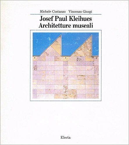 Josef Paul Kleihues. Architetture museali. Ediz. italiana e inglese
