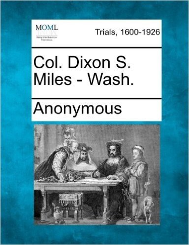Col. Dixon S. Miles - Wash.