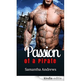 ROMANCE: Fantasy: Passion of a Pirate (Historical Bad Boy Alpha Male Pirate Romance) (New Adult Contemporary Short Stories) (English Edition) [Kindle-editie]