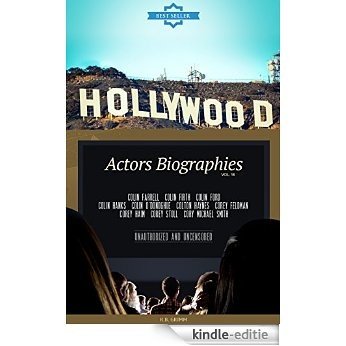 Hollywood: Actors Biographies Vol.14: (COLIN FARRELL,COLIN FIRTH,COLIN FORD,COLIN HANKS,COLIN O'DONOGHUE,COLTON HAYNES,COREY FELDMAN,COREY HAIM,COREY STOLL,CORY MICHAEL SMITH) (English Edition) [Kindle-editie]