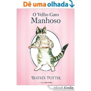 O Velho Gato Manhoso (Coleção Beatrix Potter Livro 25) [eBook Kindle]