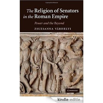 The Religion of Senators in the Roman Empire: Power and the Beyond [Kindle-editie]