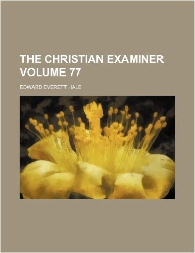 The Christian Examiner Volume 77
