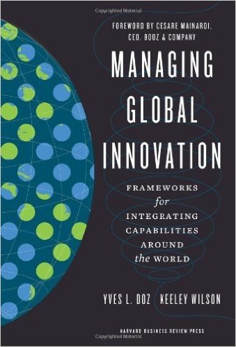 Managing Global Innovation: Frameworks for Integrating Capabilities Around the World