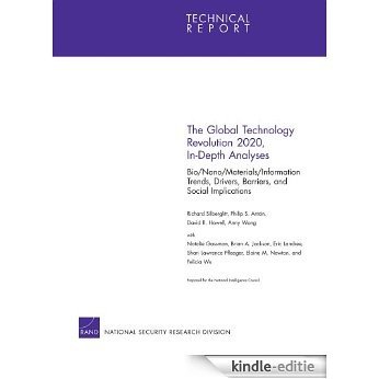 The Global Technology Revolution 2020, In-Depth Analyses: Bio/Nano/Materials/Information Trends, Drivers, Barriers, and Social Implications [Kindle-editie]