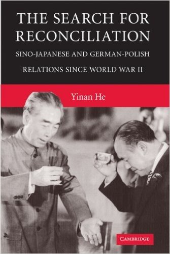 The Search for Reconciliation: Sino-Japanese and German-Polish Relations since World War II