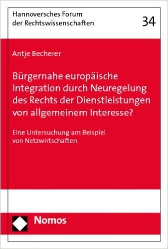 Burgernahe Europaische Integration Durch Neuregelung Des Rechts Der Dienstleistungen Von Allgemeinem Interesse?: Eine Untersuchung Am Beispiel Von Net
