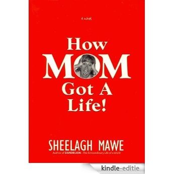 How Mom Got a Life! (English Edition) [Kindle-editie]
