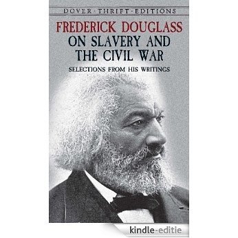 Frederick Douglass on Slavery and the Civil War: Selections from His Writings (Dover Thrift Editions) [Kindle-editie] beoordelingen