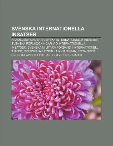Svenska Internationella Insatser: Handelser Under Svenska Internationella Insatser, Svenska Forlaggningar VID Internationella Insatser