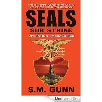 SEALs Sub Strike: Operation Emerald Red [Kindle-editie]