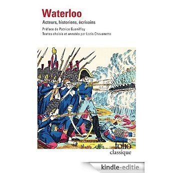 Waterloo. Acteurs, historiens, écrivains (édition enrichie) (Folio classique) [Kindle-editie]