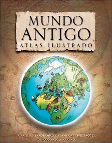 Mundo Antigo. Atlas Ilustrado