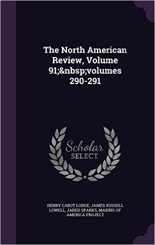 The North American Review, Volume 91; Volumes 290-291