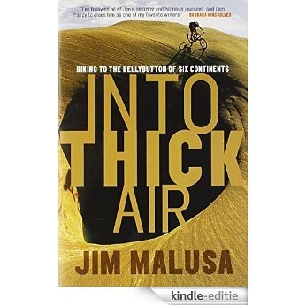 Into Thick Air: Biking to the Bellybutton of Six Continents [Kindle-editie]
