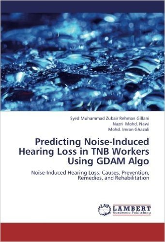 Predicting Noise-Induced Hearing Loss in Tnb Workers Using Gdam Algo