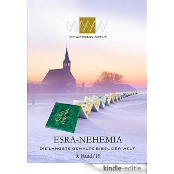 Die Wiedmann Bibel - Esra Nehemia: Die längste gemalte Bibel der Welt (German Edition) [Kindle-editie]