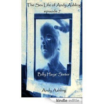 Episode 7: Billy Hays' Sister (The Sex Life of Andy Ashling) (English Edition) [Kindle-editie]
